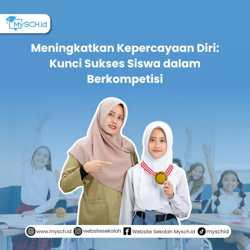 Meningkatkan Kepercayaan Diri: Kunci Sukses Siswa dalam Berkompetisi